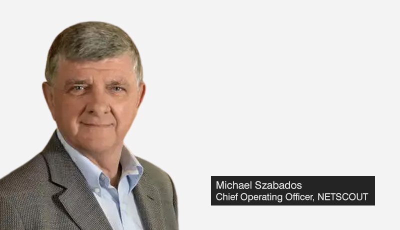 Michael Szabados - chief operating officer - NETSCOUT. - NETSCOUT VaaS - IT services - techxmedia