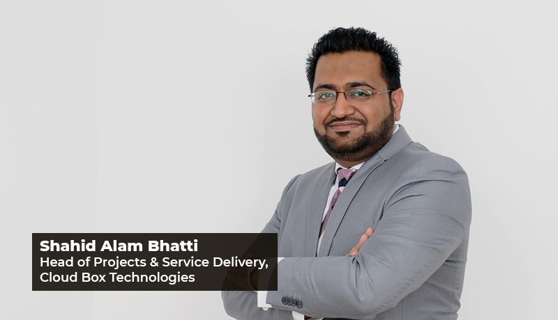 Cloud Box Technologies - CBT - IT services expert - UAE - Shahid Alam Bhatti - Head of Projects and Service Delivery - Techxmedia