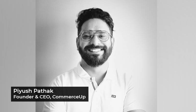 Piyush Pathak - Founder & CEO - CommerceUp - e-Commerce 2.0 - MENA - e-commerce startup - techxmedia