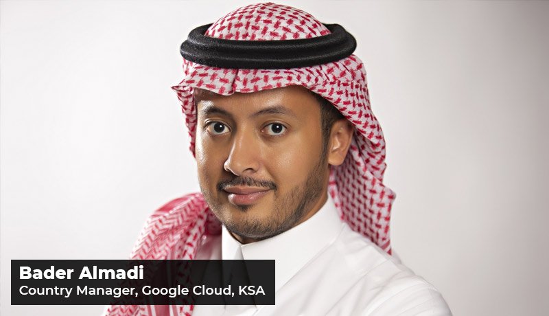 Google Cloud - Bader Almadi - Country Manager - KSA - Techxmedia