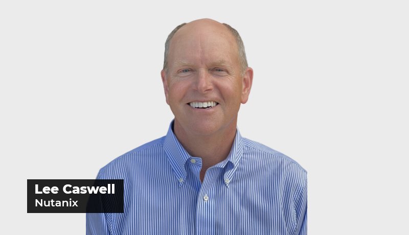 Lee Caswell - Senior Vice President - Product - Nutanix - Gartner - cloud infrastructure - unified storage - Techxmedia