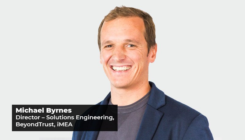 Michael Byrnes - Director - Solutions Engineering - iMEA - BeyondTrust - CISOs face - corporate identities - Identity security - Techxmedia