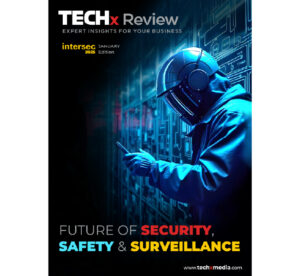 TECHx Review – Intersec 2025