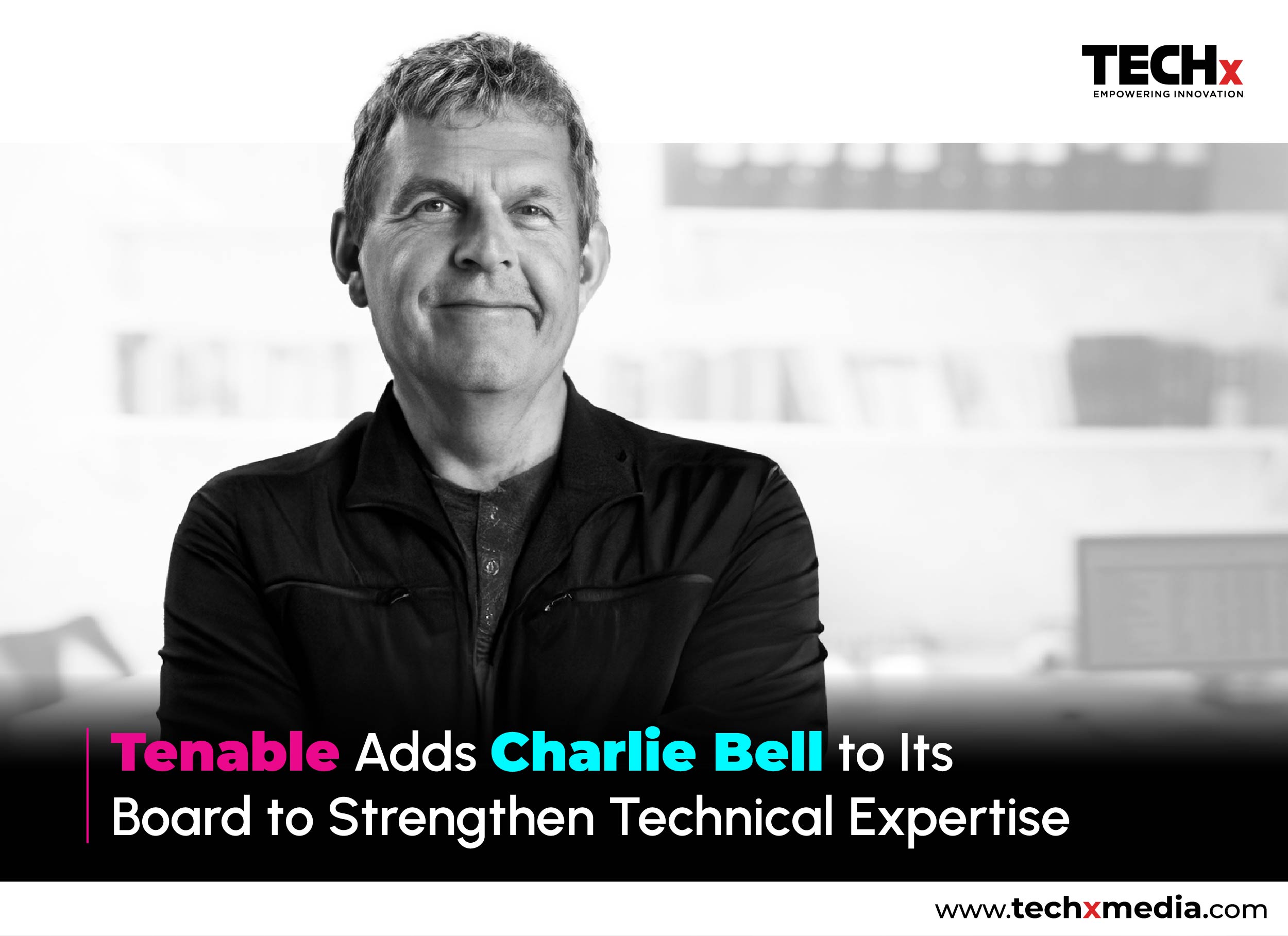 Tenable Appoints Charlie Bell to Its Board of Directors