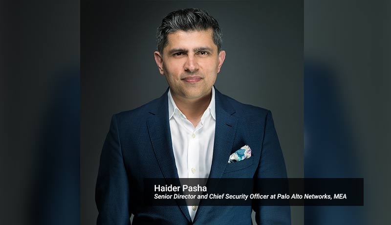 Haider-Pasha-Senior-Director-and-Chief-Security-Officer-at-Palo-Alto-Networks-Middle-East-and-Africa-MEA-EMEA 2021 -Cyber Security Predictions-TECHxmedia