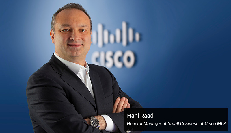 Hani Raad - General Manager - Small Business at Cisco MEA - techxmedia