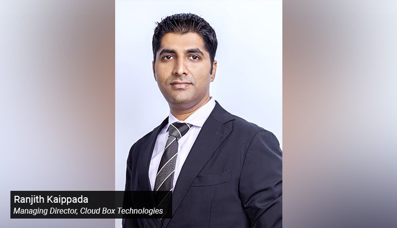 Ranjith Kaippada - Managing Director - Cloud Box Technologies - techxmedia