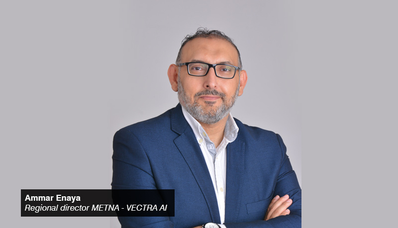 Ammar Enaya- Regional Director – METNA - Vectra AI - TECHXMEDIA