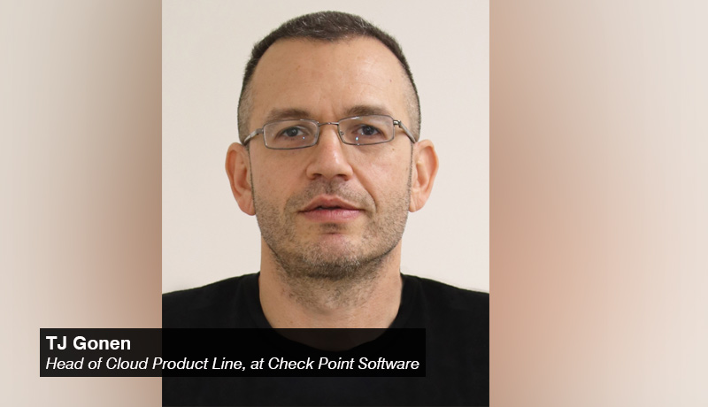TJ Gonen - Head of Cloud Product Line - at Check Point Software - techxmedia
