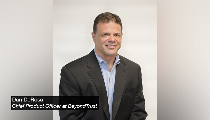 Dan DeRosa - Chief Product Officer at BeyondTrust - techxmedia