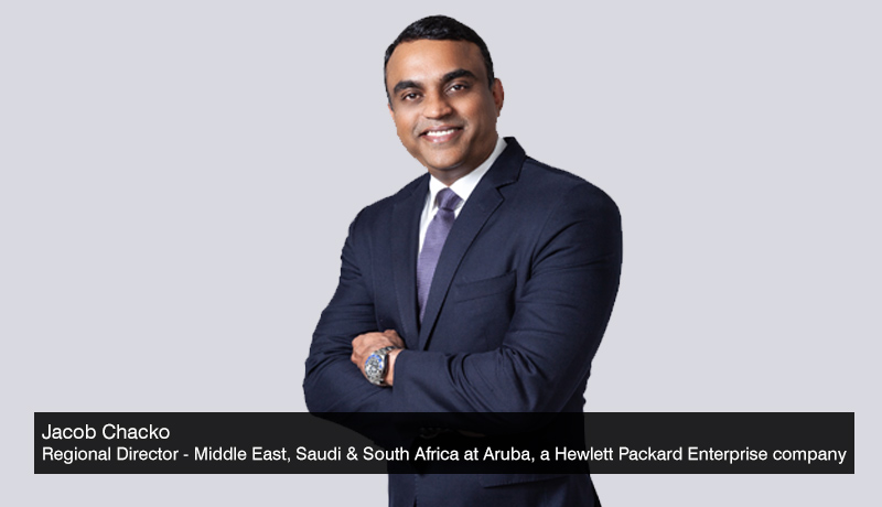 Jacob-Chacko - Regional-Director - Middle-East - Saudi - south-Africa-at-Aruba - Multi-Cloud Connectivity - SD-WAN- Edge - techxmedia