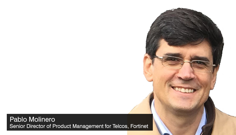 Pablo-Molinero - Senior-Director-of-Product-Management - Telcos - Fortinet - 5G Private Mobile Networks - Security - techxmedia