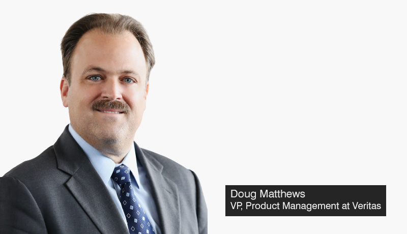 Doug-Matthews-VP-product-management-Veritas-high ransomware resiliency-data-backup-cloud-ransomware -techxmedia