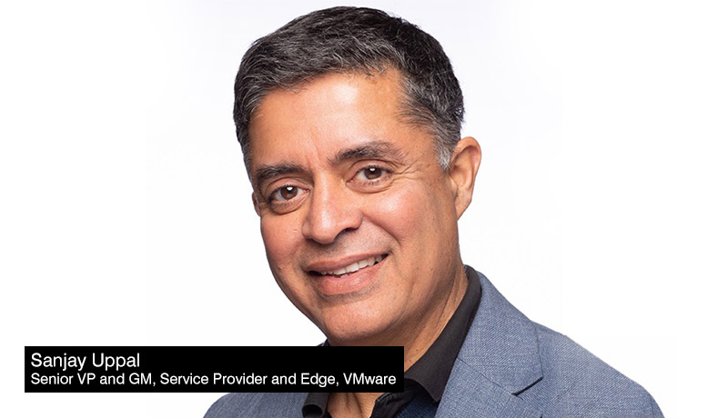 Sanjay Uppal-Senoir-VP-GM -Service-Provider -Edge-VMware- strategy for customers -techxmedia