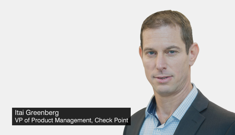 Itai Greenberg - VP of Product Management - Check Point Software Technologies - Leader for Network Firewalls - techxmedia