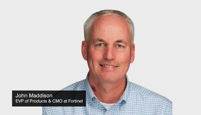 John-Maddison-EVP-Products-CMO-Fortinet- security solutions -work-from-anywhere - techxmedia