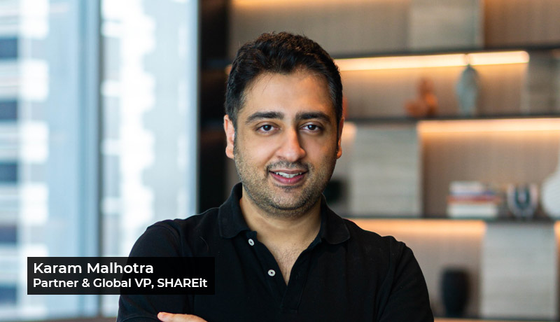 Karam-Malhotra - Partner - Global-VP - SHAREit - commercial momentum - user traction - Middle East - techxmedia