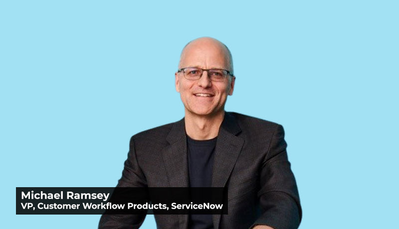 Michael Ramsey - VP - Customer Workflow Products - ServiceNow - personalized service experiences - Qualtrics - Qualtrics EmployeeXMTM -ServiceNow IT Service Management - techxmedia