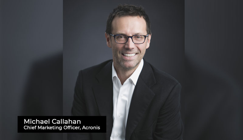 Acronis - Michael Callahan - Chief Marketing Officer - Techxmedia