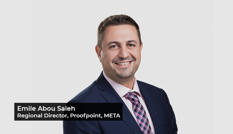 Emile Abou Saleh - Proofpoint Regional Director - MEA - ITQAN - Proofpoint - cybersecurity solutions - cybersecurity - UAE - Techxmedia