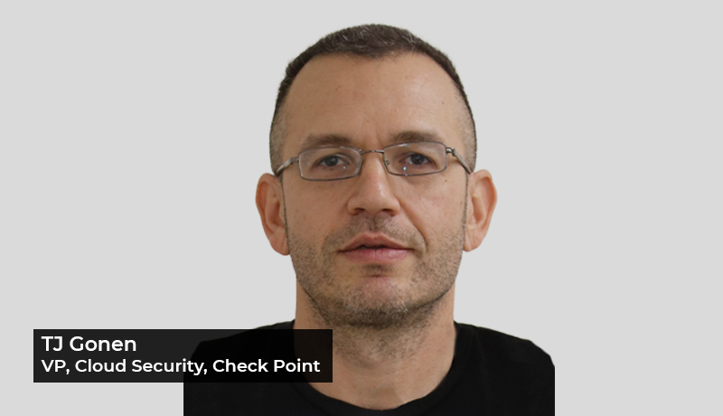 TJ Gonen - VP of Cloud Security - Check Point - Cloud complexities - cloud infrastructure - 2022 Cloud Security Report - cyber-skills and knowledge shortage -techxmedia
