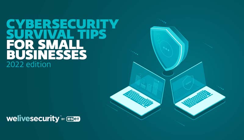 Cybersecurity - survival tips - small businesses - André Lameiras - ESET - security writer -Techxmedia
