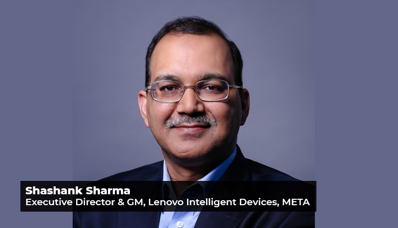 Shashank-Sharma - Executive Director - General-Manager - Lenovo Intelligent Devices - Lenovo - Lenovo 360 - UAE - Lenovo portfolio - global channel partner framework - Techxmedia