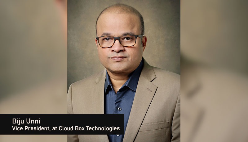 Biju Unni - Vice President - Cloud Box Technologies - growth - Tech leader - leadership - Techxmedia