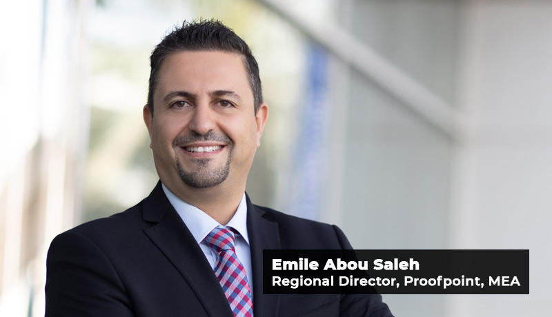 Emile Abou Saleh - Regional Director - Middle East - Africa - Proofpoint - Proofpoint report - cyber criminals - annual Human Factor report - Techxmedia