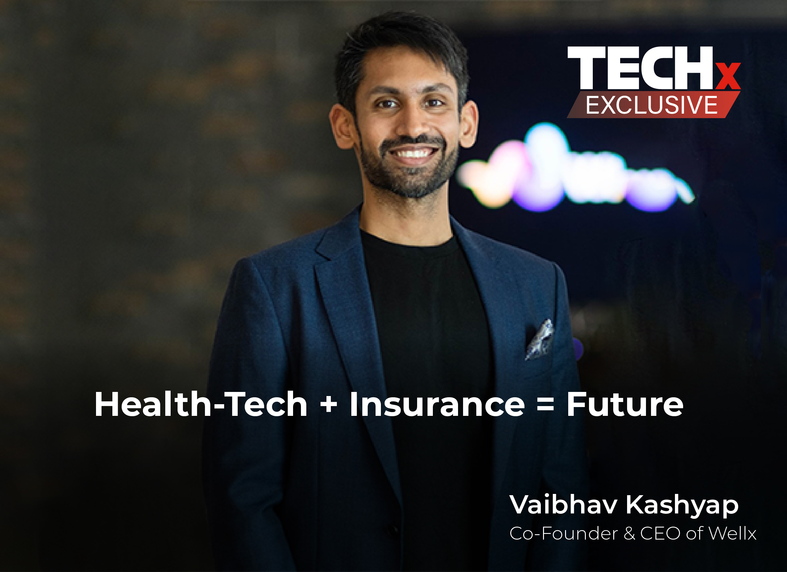 Vaibhav Kashyap, CEO & Co-founder, Wellx