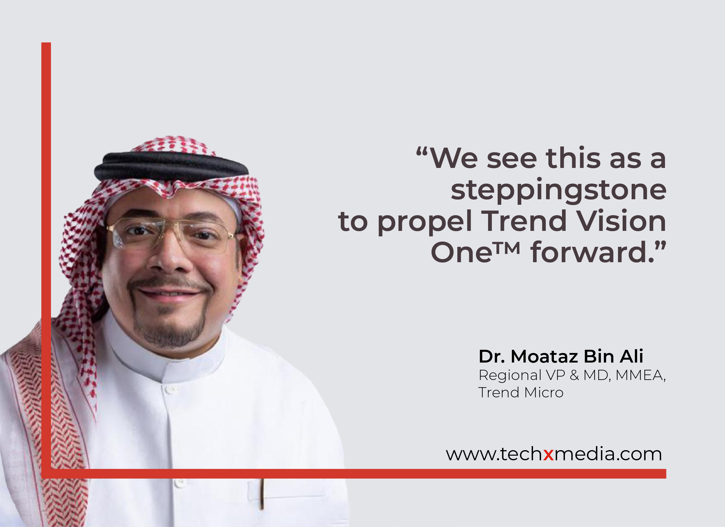 Dr. Moataz Bin Ali, Regional Vice President & Managing Director, MMEA, Trend Micro