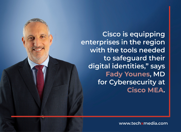 Fady Younes, Cisco's Cybersecurity Managing Director for the Middle East and Africa