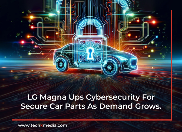 LG Magna Attains Cybersecurity Certification
